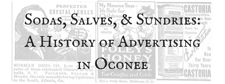 Sodas, Salves, & Sundries: A History of Advertising in Oconee @ Westminster Depot | Westminster | South Carolina | United States